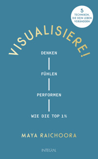 Visualisiere! - Maya Raichoora - E-Book
