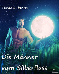 Die Männer vom Silberfluss - Tilman Janus - E-Book
