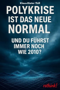 Polykrise ist das neue Normal - Klaus-Dieter Thill - E-Book