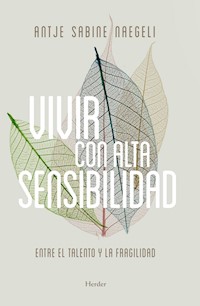 Vivir con alta sensibilidad - Antje Sabine Naegeli - E-Book