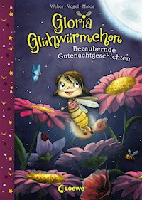 Gloria Glühwürmchen (Band 1) - Bezaubernde Gutenachtgeschichten - Susanne Weber - E-Book