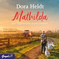 Mathilda oder Irgendwer stirbt immer - Dora Heldt - E-Book + Hörbuch