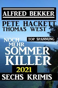 Noch mehr Sommer Killer 2021: Sechs Krimis Top Spannung - Alfred Bekker - E-Book