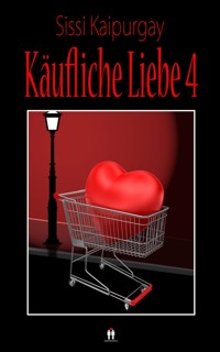 Käufliche Liebe 4 - Sissi Kaipurgay - E-Book