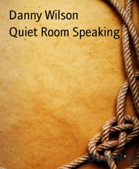 Quiet Room Speaking - Danny Wilson - E-Book