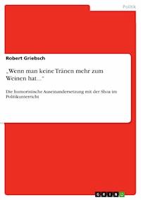 „Wenn man keine Tränen mehr zum Weinen hat...“ - Robert Griebsch - E-Book