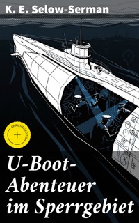 U-Boot-Abenteuer im Sperrgebiet - K. E. Selow-Serman - E-Book