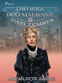 Dworek pod Malwami 33 - Pani zemsta - Marian Piotr Rawinis - E-Book