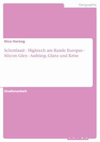 Schottland - Hightech am Rande Europas - Silicon Glen - Aufstieg, Glanz und Krise - Nico Herzog - E-Book