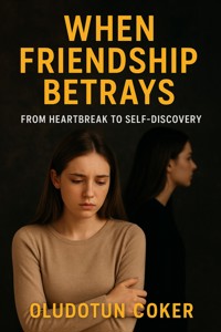 When Friendship Betrays - oludotun coker - E-Book