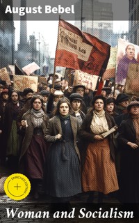 Woman and Socialism - August Bebel - E-Book