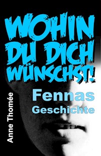 Wohin du dich wünschst! - Anne Thomée - E-Book