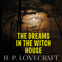 The Dreams in the Witch House - H. P. Lovecraft - Hörbuch
