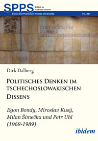 Politisches Denken im tschechoslowakischen Dissens - Dirk Mathias Dalberg - E-Book