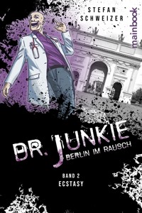 Dr. Junkie - Berlin im Rausch - Stefan Schweizer - E-Book