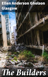 The Builders - Ellen Anderson Gholson Glasgow - E-Book