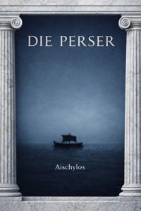 Die Perser - Aeschylus Aischylos - E-Book