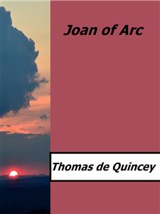 Joan of Arc - Thomas De Quincey - E-Book