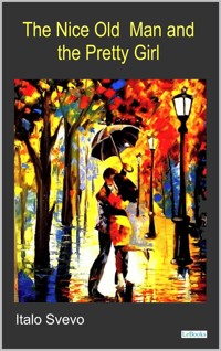 The Nice Old Man and the Pretty Girl - Svevo - Italo Svevo - E-Book