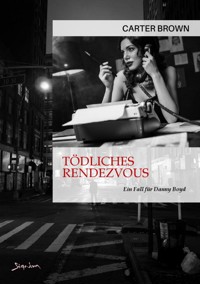 TÖDLICHES RENDEZVOUS - EIN FALL FÜR DANNY BOYD - Carter Brown - E-Book