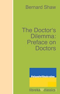 The Doctor's Dilemma: Preface on Doctors - Bernard Shaw - E-Book