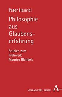 Philosophie aus Glaubenserfahrung - Prof. Peter Henrici - E-Book