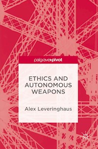 Ethics and Autonomous Weapons - Alex Leveringhaus - E-Book