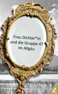 Der Schwabenspiegel. Jahrbuch für Literatur, Sprache und Spiel / Der Schwabenspiegel 2022 -  - E-Book