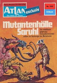 Atlan 245: Mutantenhölle Saruhl - Peter Terrid - E-Book