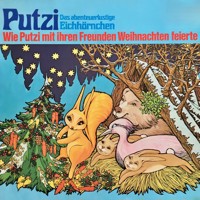 Putzi - Das abenteuerlustige Eichhörnchen, Folge 3: Wie Putzi mit ihren Freunden Weihnachten feierte - Mara Schroeder-von Kurmin - Hörbuch