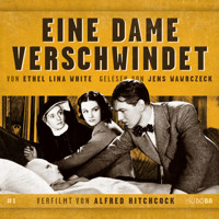 Eine Dame verschwindet - Ethel Lina White - Hörbuch