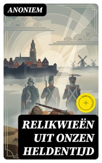 Relikwieën uit onzen Heldentijd - Anoniem - E-Book