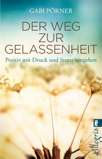 Der Weg zur Gelassenheit - Gabi Pörner - E-Book