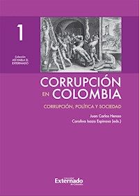 Corrupción en Colombia - Tomo I: Corrupción, Política y Sociedad - Juan Carlos Henao - E-Book