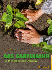 Das Gartenjahr für Menschen mit Demenz - Ulrike Kreuer - E-Book