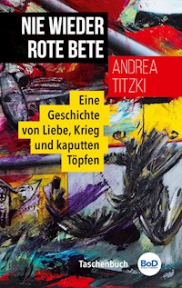 Nie wieder Rote Bete - Andrea Titzki - E-Book