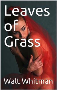 Leaves of Grass - Walt Whitman - E-Book