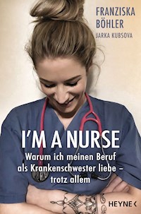 I'm a Nurse - Franziska Böhler - E-Book