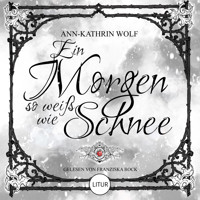 Ein Morgen so weiß wie Schnee - Ann-Kathrin Wolf - Hörbuch
