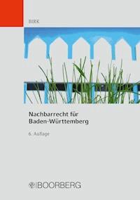 Nachbarrecht für Baden-Württemberg - Hans-Jörg Birk - E-Book