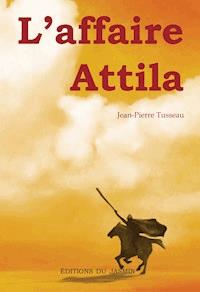 L'affaire Attila - Jean-Pierre Tusseau - E-Book
