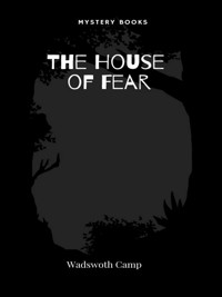 The House of Fear - Wadsworht Camp - E-Book