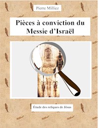 Pièces à conviction du Messie d'Israël - Pierre Milliez - E-Book