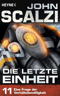 Die letzte Einheit, Episode 11: - Eine Frage der Verhältnismäßigkeit - John Scalzi - E-Book