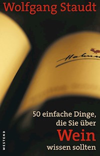 50 einfache Dinge, die Sie über Wein wissen sollten - Wolfgang Staudt - E-Book