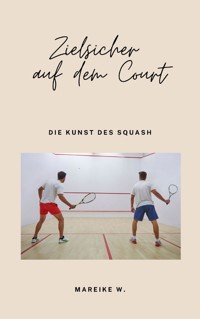 Zielsicher auf dem Court - Mareike W. - E-Book