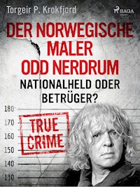 Der norwegische Maler Odd Nerdrum: Nationalheld oder Betrüger? - Torgeir P. Krokfjord - E-Book