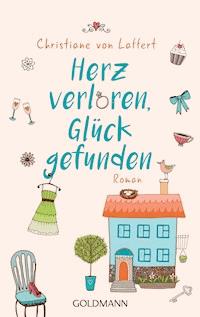 Herz verloren, Glück gefunden - Christiane Laffert - E-Book