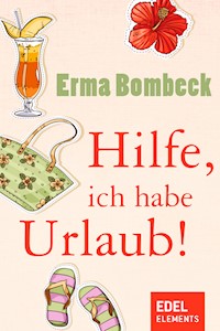 Hilfe, ich habe Urlaub! - Erma Bombeck - E-Book