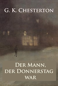 Der Mann, der Donnerstag war - Alptraum-Krimi - G.K. Chesterton - E-Book